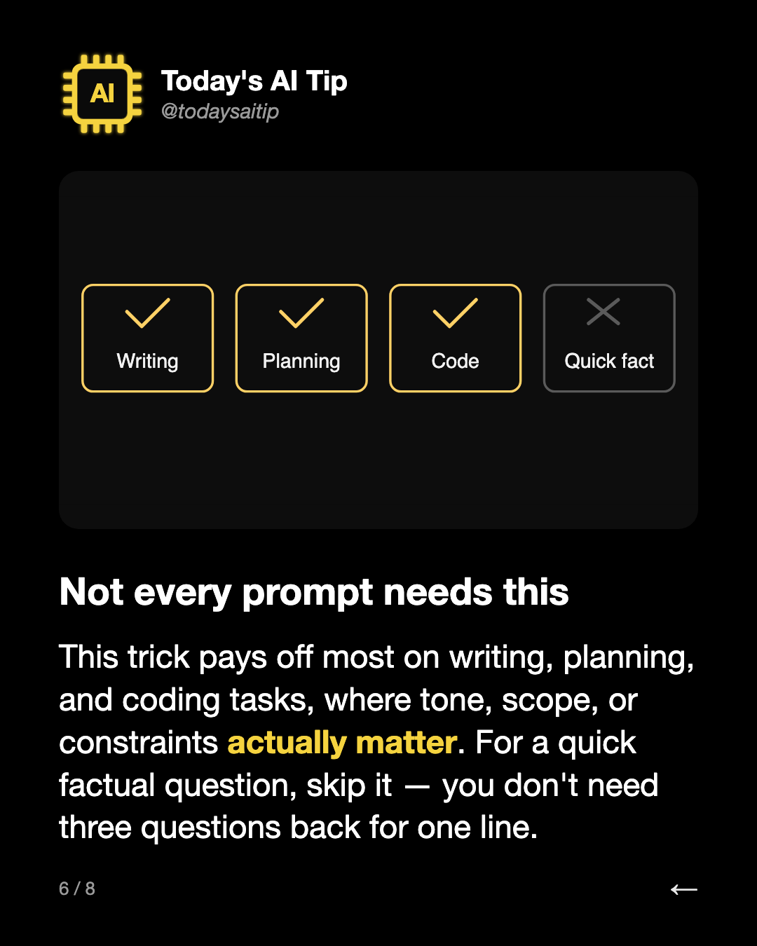 Not every prompt needs this. This trick pays off most on writing, planning, and coding tasks, where tone, scope, or constraints actually matter. For a quick factual question, skip it — you don't need three questions back for one line.