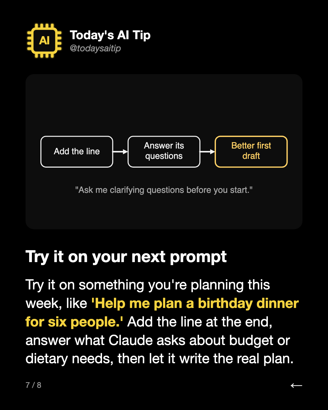 Try it on your next prompt. Try it on something you're planning this week, like 'Help me plan a birthday dinner for six people.' Add the line at the end, answer what Claude asks about budget or dietary needs, then let it write the real plan.