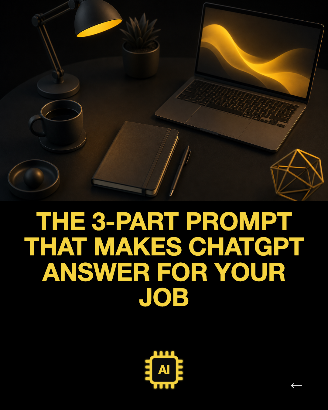 The 3-part prompt that makes ChatGPT answer for your job