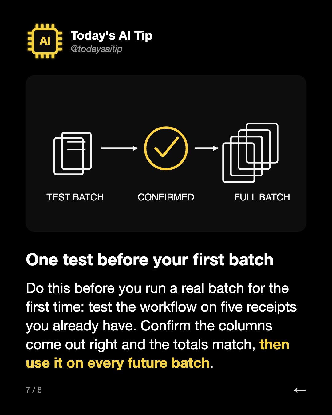 One test before your first batch. Do this before you run a real batch for the first time: test the workflow on five receipts you already have. Confirm the columns come out right and the totals match, then use it on every future batch.