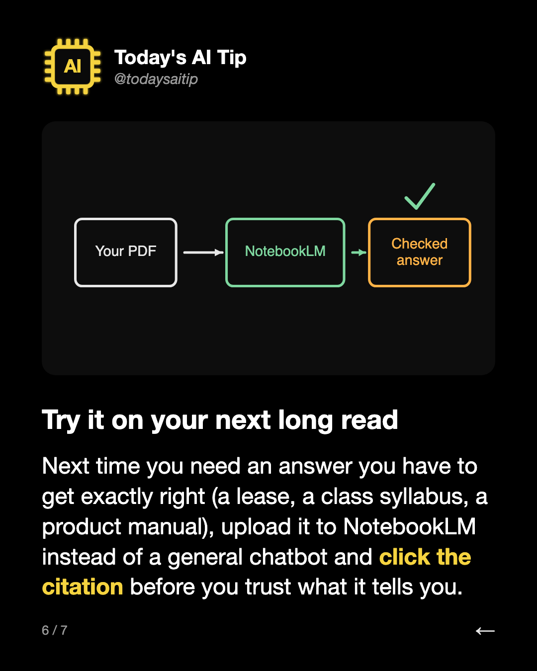 Try it on your next long read. Next time you need an answer you have to get exactly right (a lease, a class syllabus, a product manual), upload it to NotebookLM instead of a general chatbot and click the citation before you trust what it tells you.