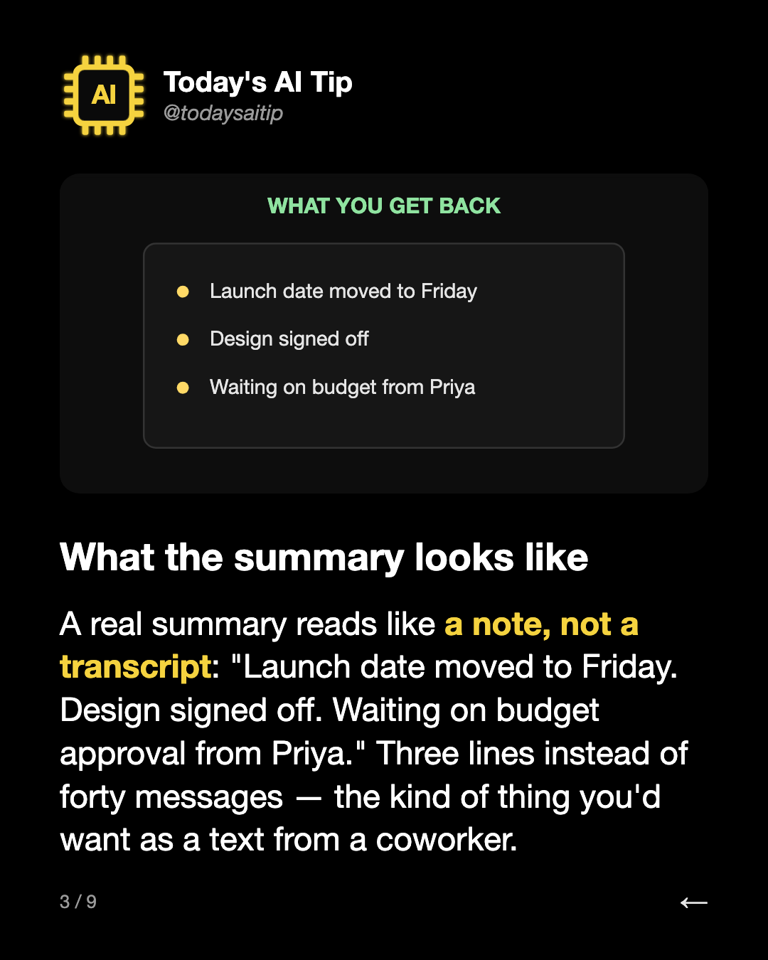 What the summary looks like. A real summary reads like a note, not a transcript: "Launch date moved to Friday. Design signed off. Waiting on budget approval from Priya." Three lines instead of forty messages — the kind of thing you'd want as a text from a coworker.