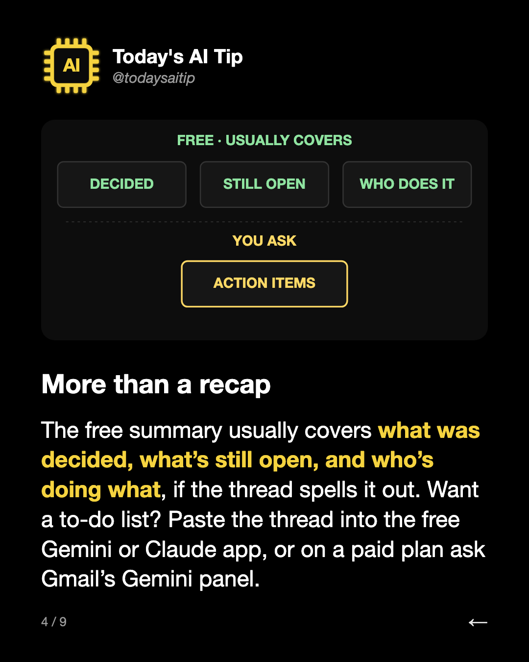 More than a recap. The free summary usually covers what was decided, what’s still open, and who’s doing what, if the thread spells it out. Want a to-do list? Paste the thread into the free Gemini or Claude app, or on a paid plan ask Gmail’s Gemini panel.